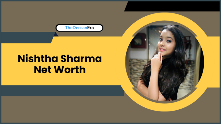 Nishtha Sharma Net Worth : Biography, Family, Career, Physical Appearance & More..